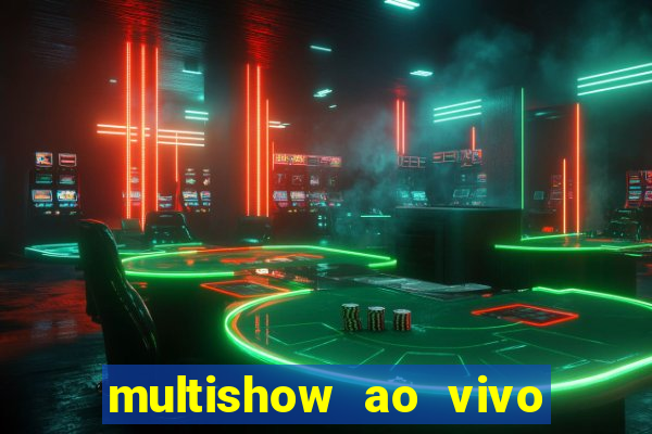 multishow ao vivo de graça