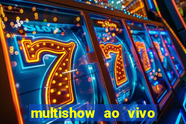 multishow ao vivo de graça