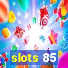 slots 85