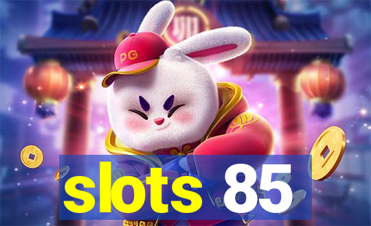 slots 85