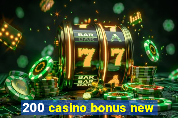 200 casino bonus new