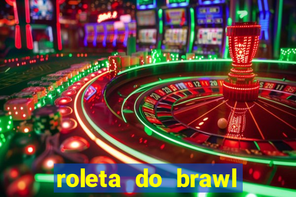 roleta do brawl stars 2024