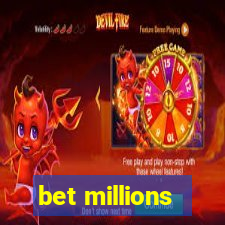 bet millions