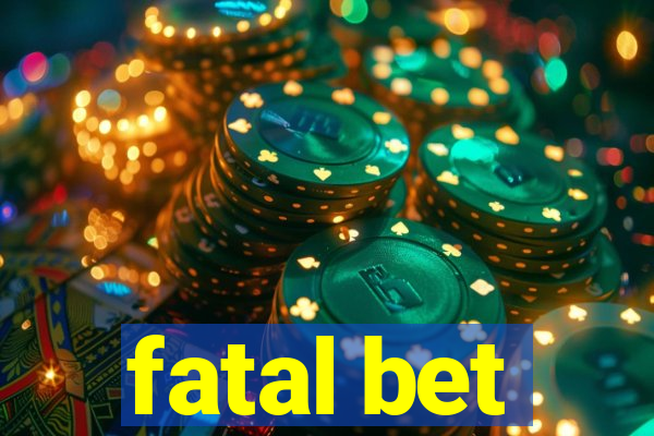 fatal bet