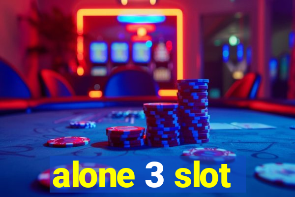 alone 3 slot