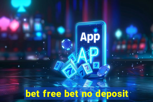 bet free bet no deposit