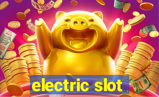 electric slot