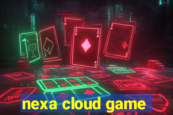 nexa cloud game