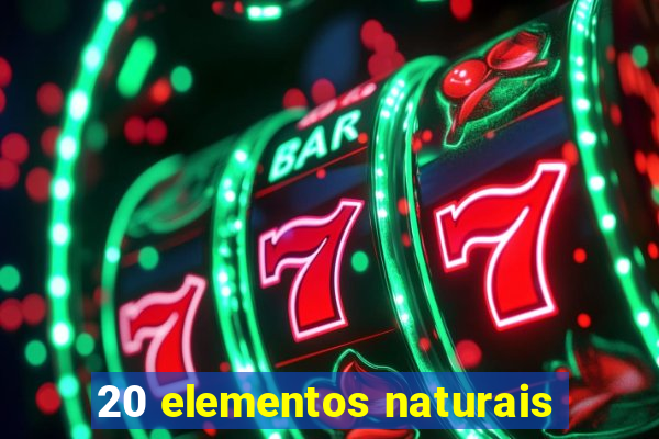 20 elementos naturais