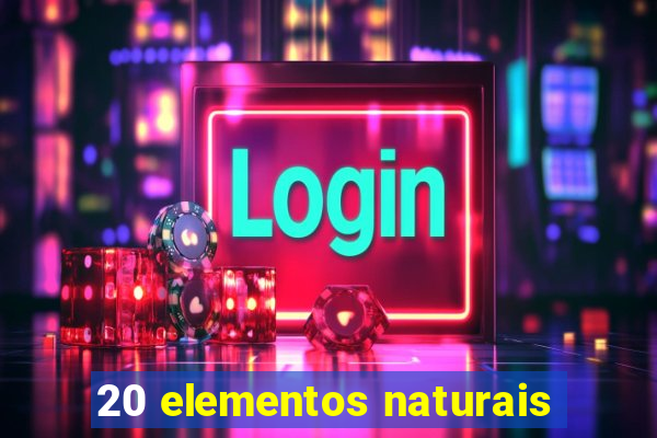 20 elementos naturais