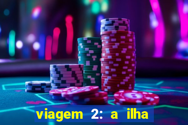 viagem 2: a ilha misteriosa filme completo dublado