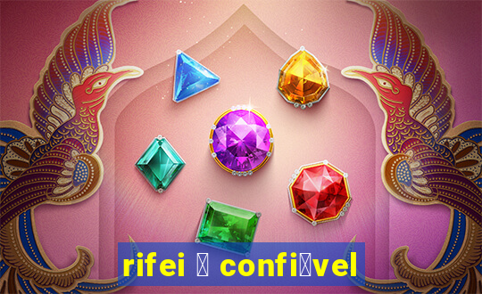 rifei 茅 confi谩vel