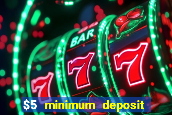 $5 minimum deposit casino australia 2021