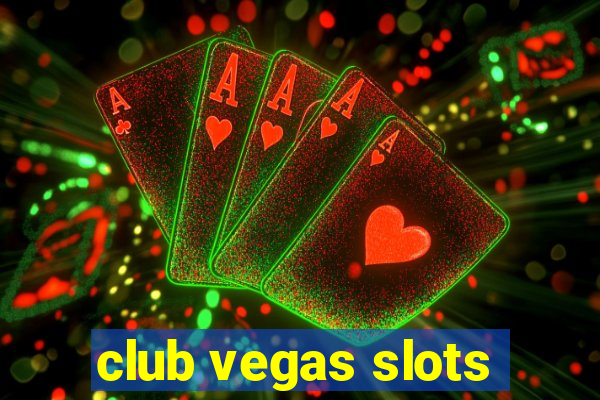 club vegas slots