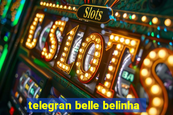 telegran belle belinha