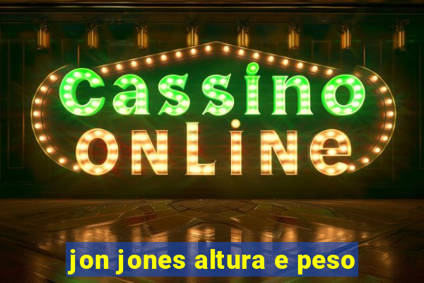 jon jones altura e peso