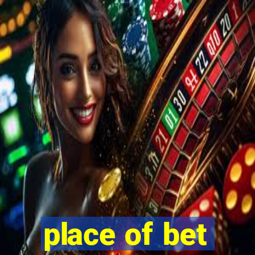 place of bet