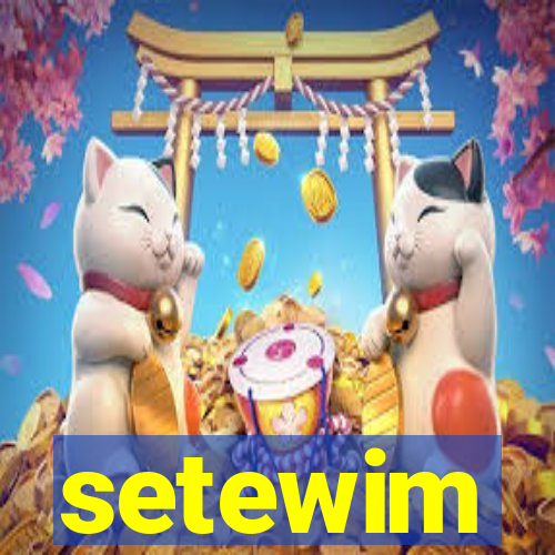 setewim