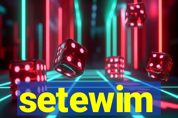 setewim