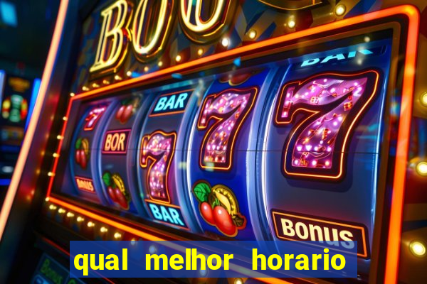 qual melhor horario pra jogar fortune tiger