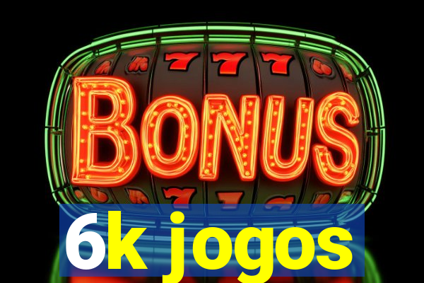 6k jogos