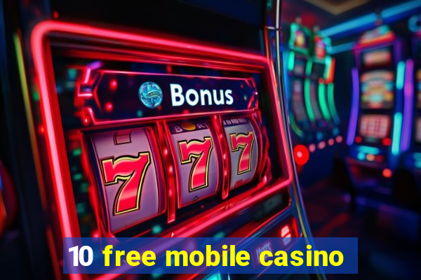 10 free mobile casino