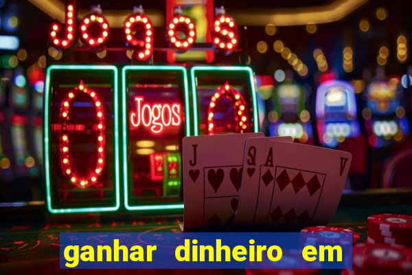 ganhar dinheiro em dolar jogando