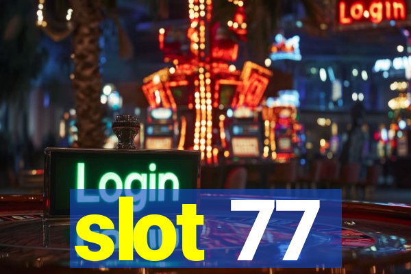 slot 77