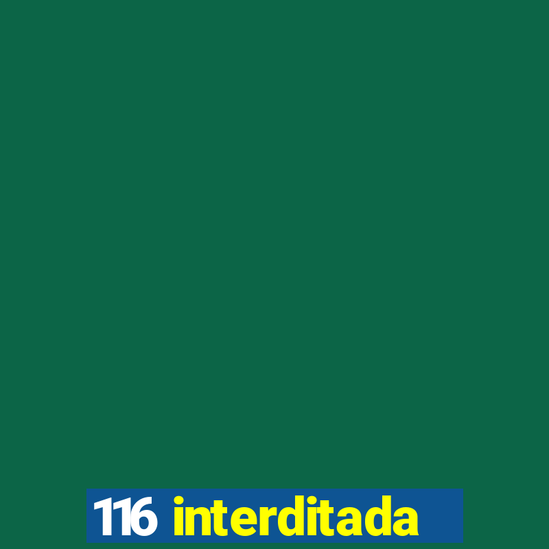 116 interditada