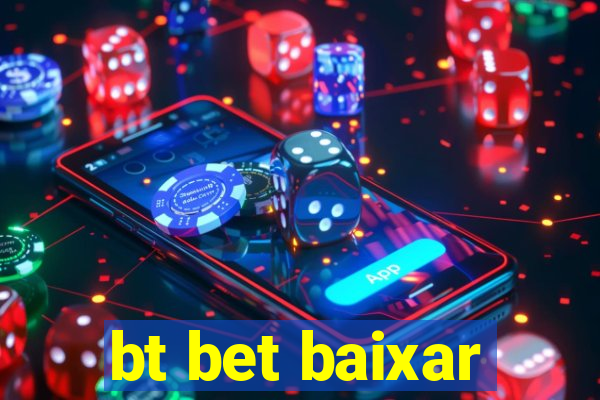 bt bet baixar