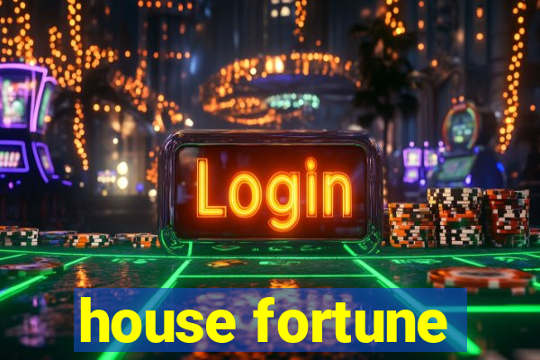 house fortune