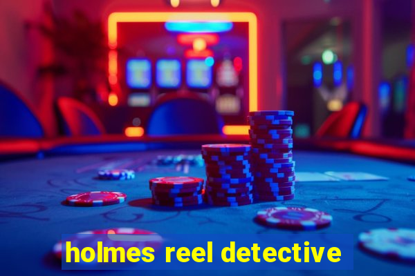 holmes reel detective