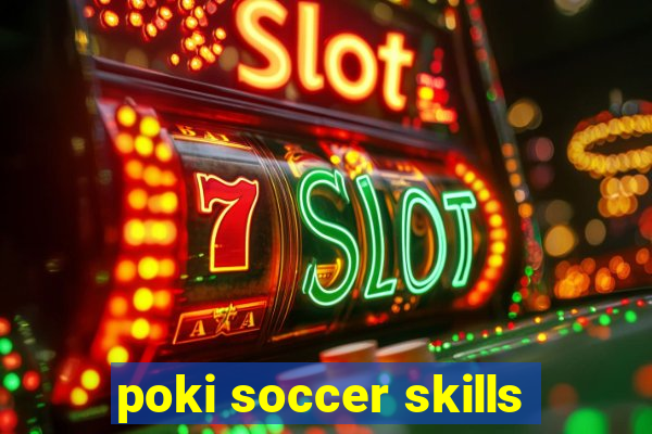 poki soccer skills