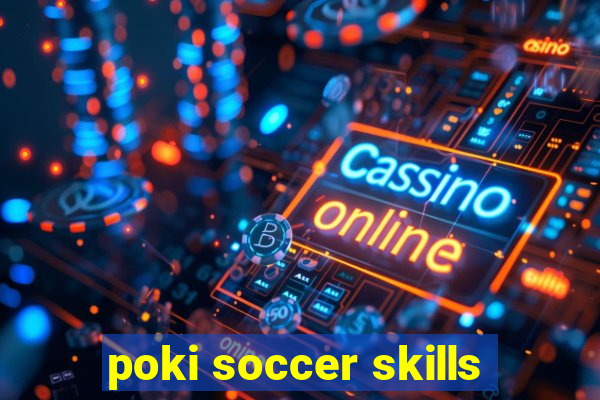 poki soccer skills