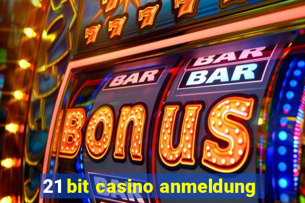 21 bit casino anmeldung