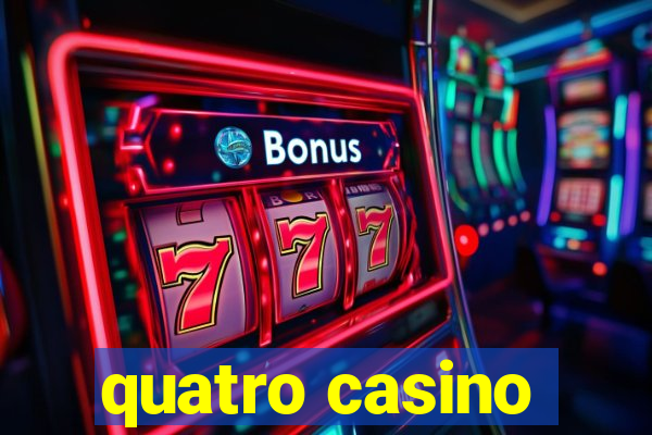 quatro casino