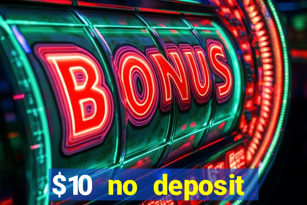 $10 no deposit bonus casino