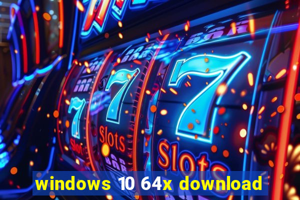 windows 10 64x download