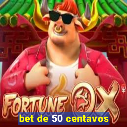 bet de 50 centavos