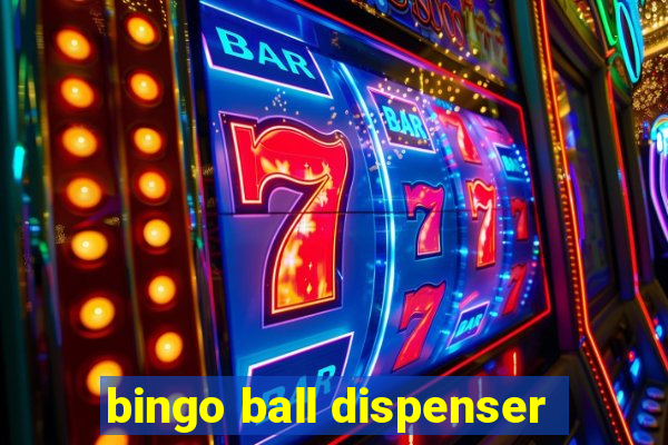 bingo ball dispenser