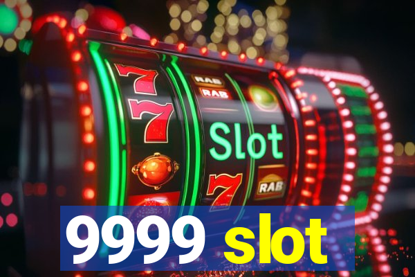 9999 slot