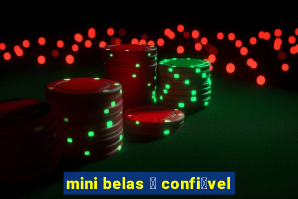 mini belas 茅 confi谩vel