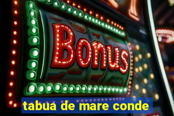 tabua de mare conde