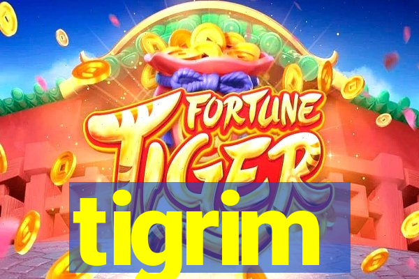 tigrim