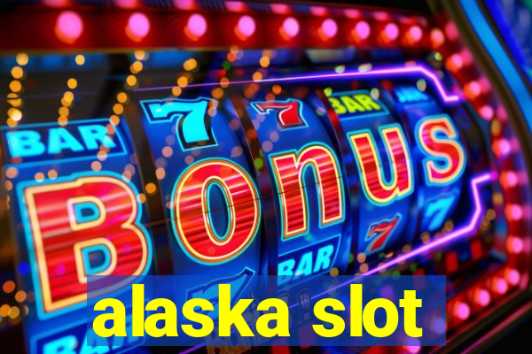 alaska slot