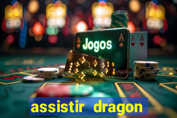 assistir dragon super dublado