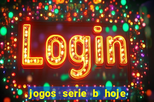 jogos serie b hoje ao vivo