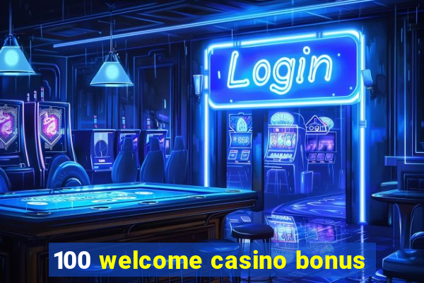 100 welcome casino bonus