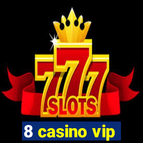 8 casino vip