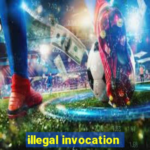 illegal invocation